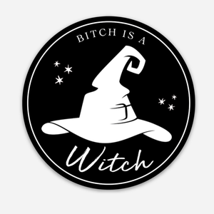 3" X 3" B***h is a Witch Sticker