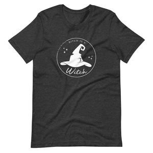 B***h is a Witch Short-Sleeve Unisex T-Shirt