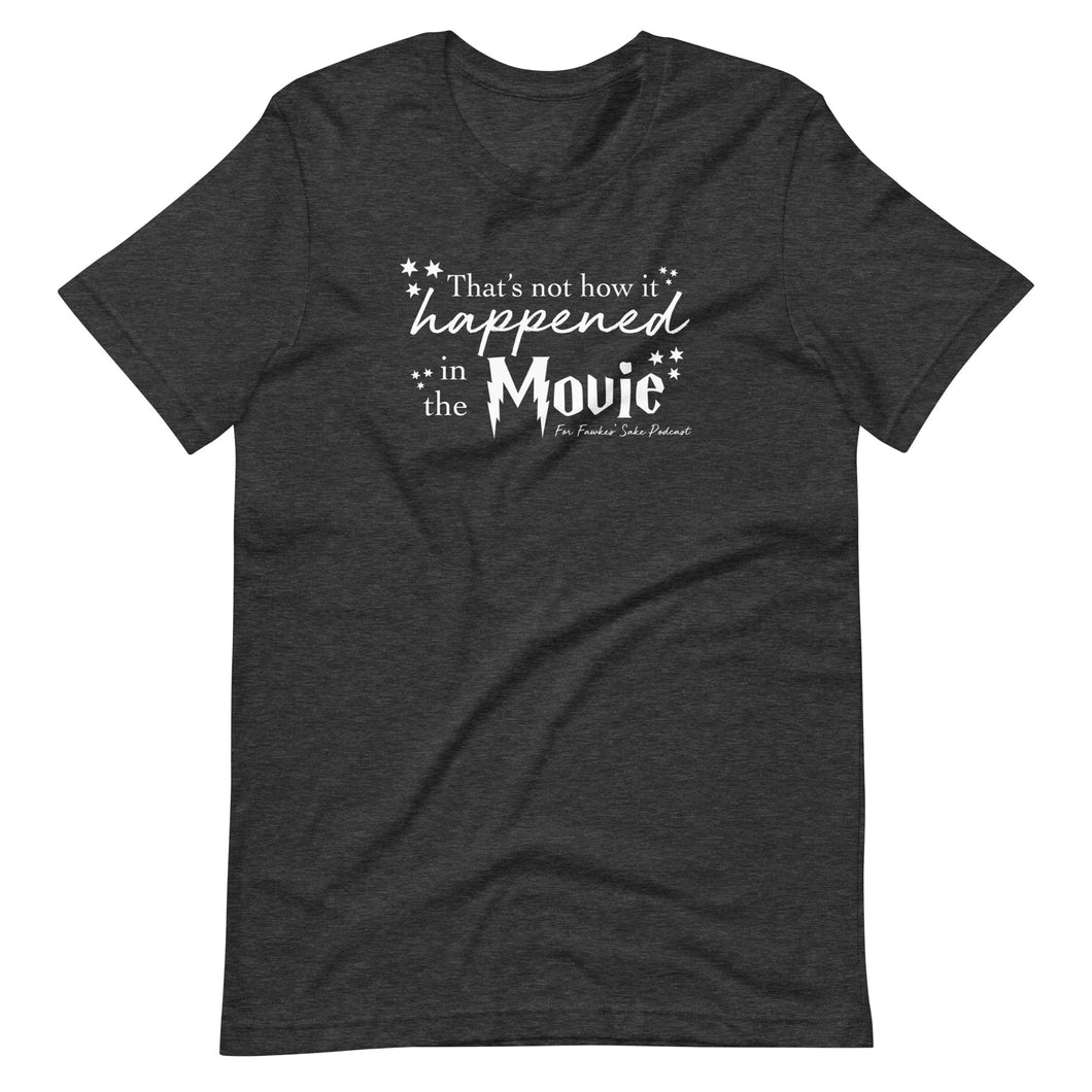 That's Not How It Happened in the Movie T-Shirt